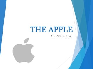 THE APPLE
And Steve Jobs
 