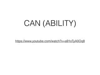 CAN (ABILITY)
https://www.youtube.com/watch?v=a91oTyA0Oq8
 