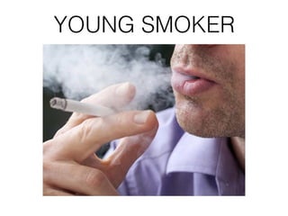 YOUNG SMOKER
 