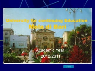 University for continuing Education   Mola di Bari Academic Year  2010/2011 Avanti 