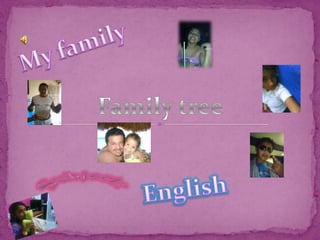 My family Family tree Subject: English 