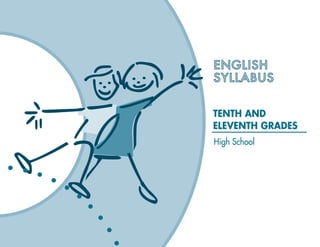 ENGLISH
SYLLABUS


TENTH AND
ELEVENTH GRADES
High School
 