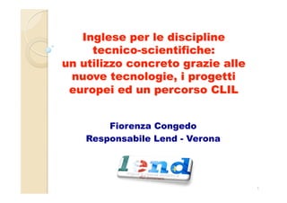 Fiorenza Congedo
Responsabile Lend - Verona




                             1
 
