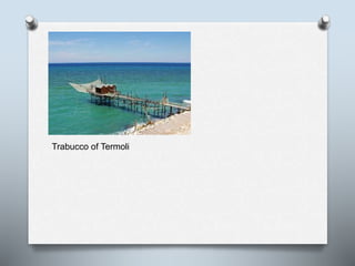 Trabucco of Termoli
 