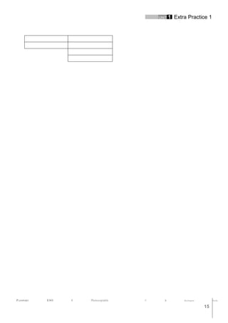 UNIT 1 Extra Practice 1
PASSPORT ESO 1 Photocopiable © Burlington Books
15
 