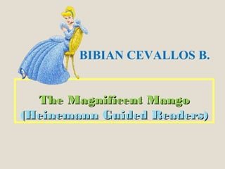The Magnificent MangoThe Magnificent Mango
(Heinemann Guided Readers)(Heinemann Guided Readers)
BIBIAN CEVALLOS B.
 