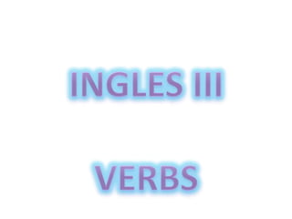 INGLES III VERBS 