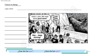 ¿Que día fue ayer? ¿Que día fue ayer?
____________________
____________________
____________________
____________________
____________________
___________, _____________________________________________________________________
____________________
Lugar y fecha:
Traducir el diálogo
____________________
____________________
49
Machine Translated by Google
 