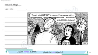 ¿Quién rompió el jarrón? ¿Quién ha roto el jarrón?
____________________
____________________
____________________
____________________
____________________
___________, _____________________________________________________________________
____________________
Lugar y fecha:
Traducir el diálogo
____________________
____________________
51
Machine Translated by Google
 