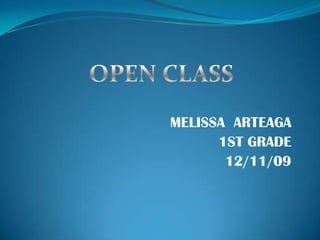 MELISSA  ARTEAGA  1ST GRADE 12/11/09 OPEN CLASS 