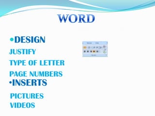 DESIGNJUSTIFYTYPE OF LETTERPAGE NUMBERSWORDINSERTSPICTURESVIDEOS