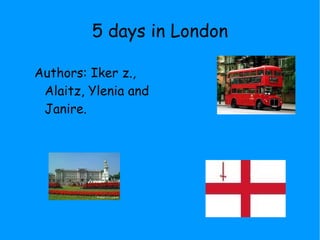 5 days in London ,[object Object]