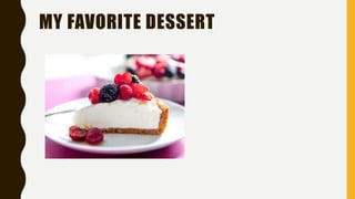 MY FAVORITE DESSERT