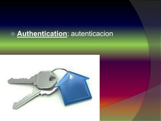  Authentication: autenticacion
 