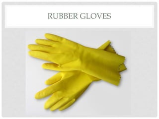RUBBER GLOVES
 