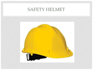 SAFETY HELMET
 