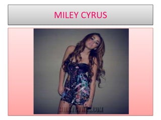 MILEY CYRUS 