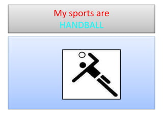 My sports are HANDBALL