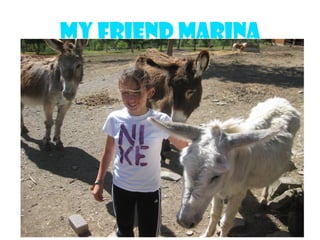 My friend marina
 