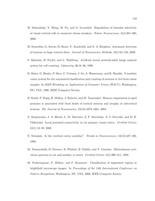 47 
Figure 3.5: (Left) Traditional Optical Imaging Microscope. (Right) DMetrix Acquisition. 
Image quality is reduced in the DMetrix Acquisition due to fast digitization and compression 
algorithms. However, due to the low complexity of the layout of neurons and glial cells in 
the rat tissue being digitized by the DMetrix system, the lower image quality still oers 
high recognition rates. 
 
