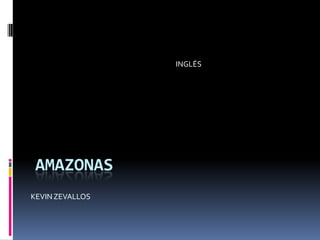AMAZONAS INGLÉS KEVIN ZEVALLOS 
