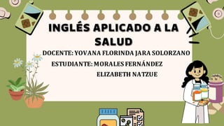 DOCENTE: YOVANA FLORINDA JARA SOLORZANO
ESTUDIANTE: MORALES FERNÁNDEZ
ELIZABETH NATZUE
 