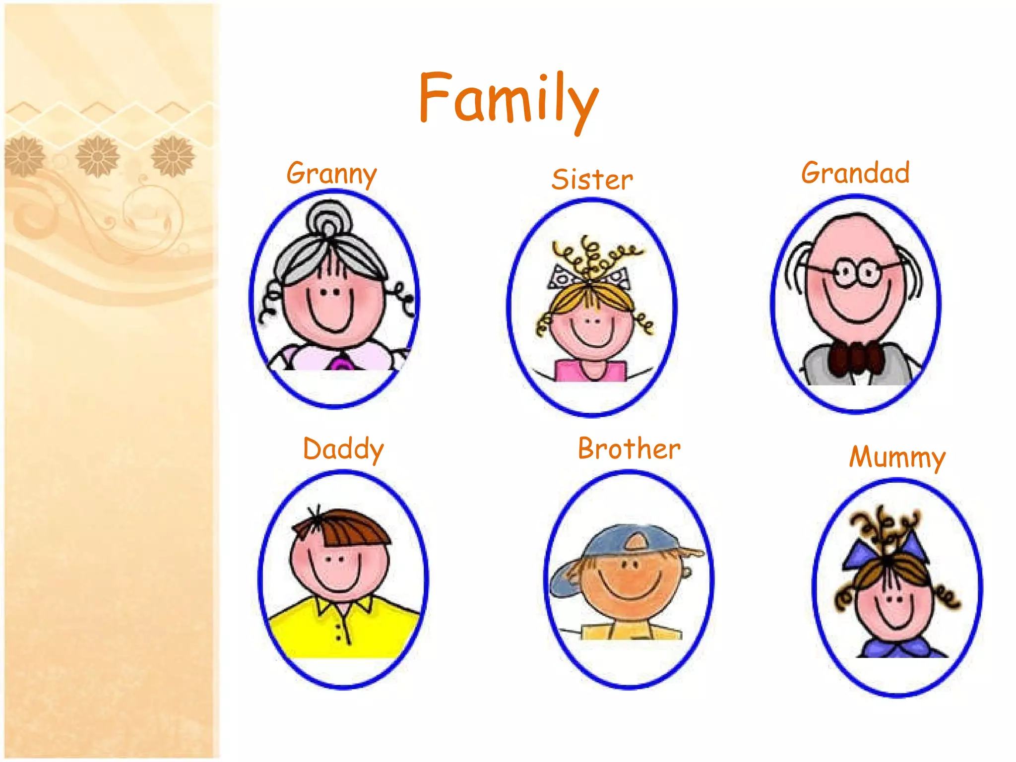 Family Granny Sister Grandad Daddy Brother Mummy