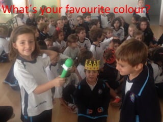 What´s your favourite colour? 
 