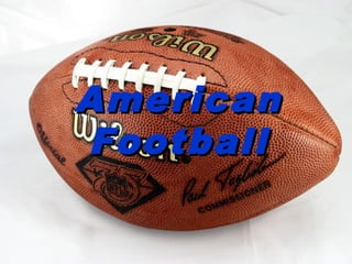 AmericanAmerican
FootballFootball
 