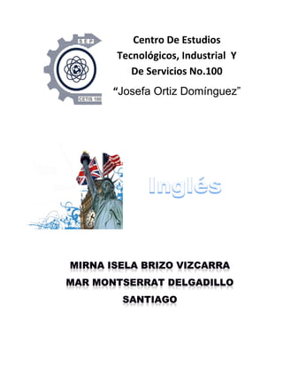 Centro De Estudios
Tecnológicos, Industrial Y
De Servicios No.100
“Josefa Ortiz Domínguez”
 