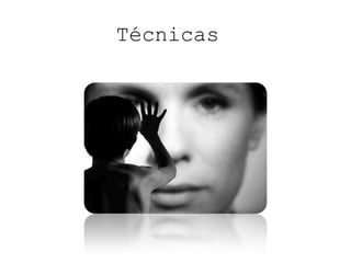 Técnicas
 