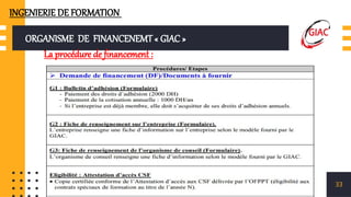 ORGANISME DE FINANCENEMT « GIAC »
La procédure de financement :
33
INGENIERIE DE FORMATION
 
