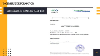 ATTESTATION D’ACCES AUX CSF
58
INGENIERIE DE FORMATION
 