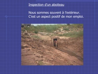 Inspection d’un aboiteau Nous sommes souvent à l’extérieur. C’est un aspect positif de mon emploi. 