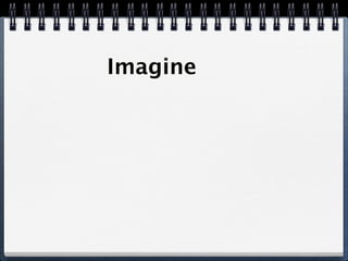 Imagine
 