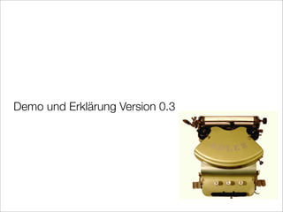 Demo und Erklärung Version 0.3
 