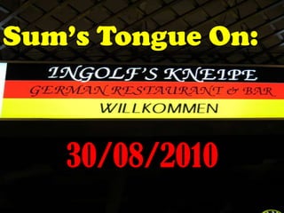 Sum’s Tongue On: 30/08/2010 