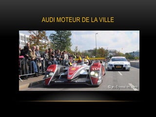 AUDI MOTEUR DE LA VILLE
 