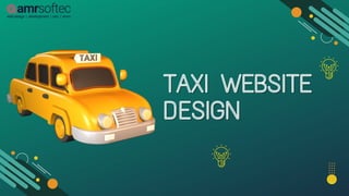 TAXI WEBSITE
TAXI WEBSITE
DESIGN
DESIGN
 