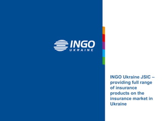 INGO Ukraine JSIC –  providing full range of insurance products on the insurance market in Ukraine 