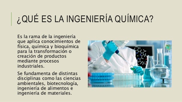 La importancia de la Ingeniería Química