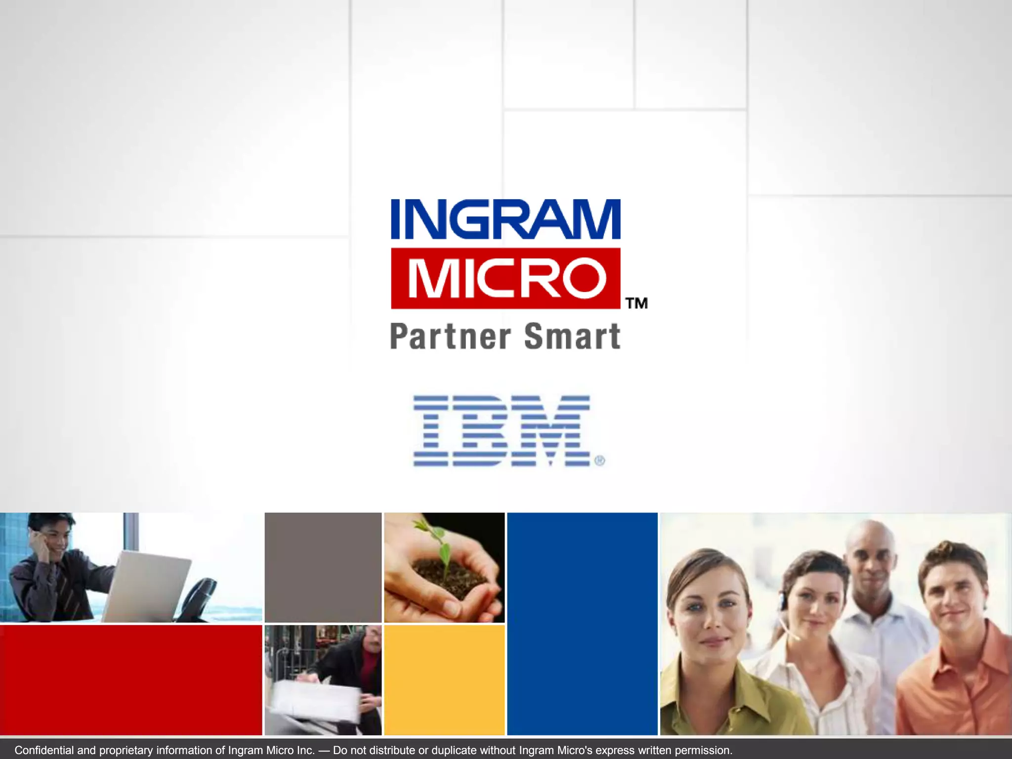 Confidential and proprietary information of Ingram Micro Inc. — Do not distribute or duplicate without Ingram Micro's express written permission.   09079   000000_9
 
