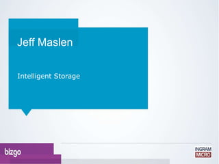 Jeff Maslen

Intelligent Storage
 