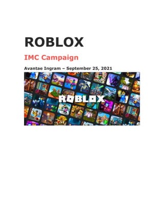 ROBLOX
IMC Campaign
Avantae Ingram – September 25, 2021
 
