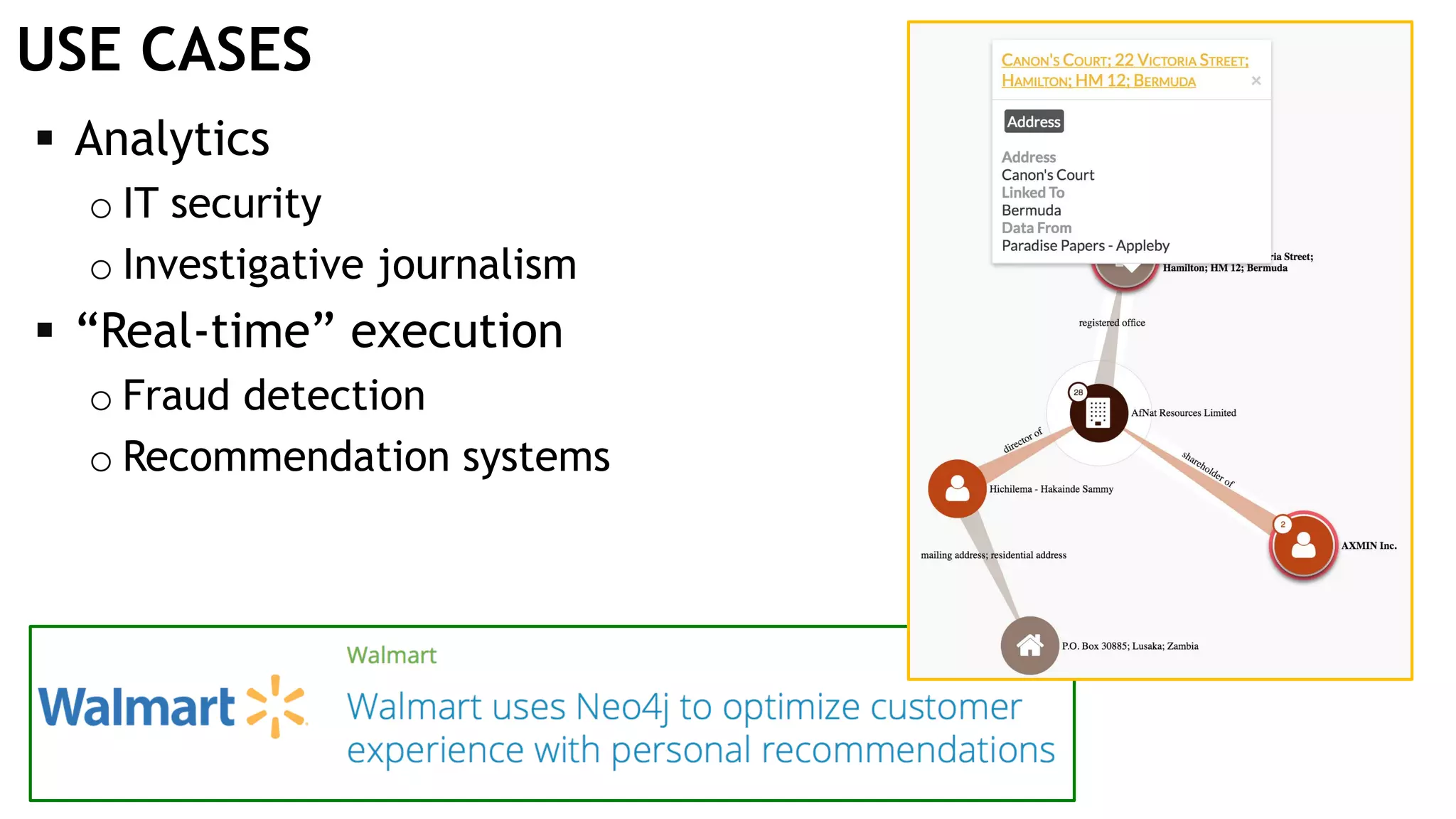 USE CASES  Analytics o IT security o Investigative journalism  “Real-time” execution o Fraud detection o Recommendation systems 