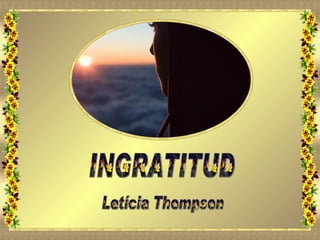 INGRATITUD Letícia Thompson 