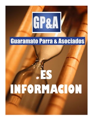 Guaramato Parra & Asociados




     ES
INFORMACION
 