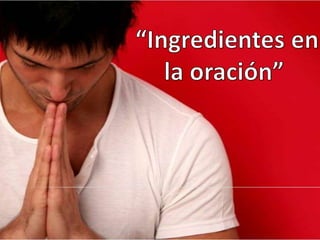  “Ingredientes en la oración”  