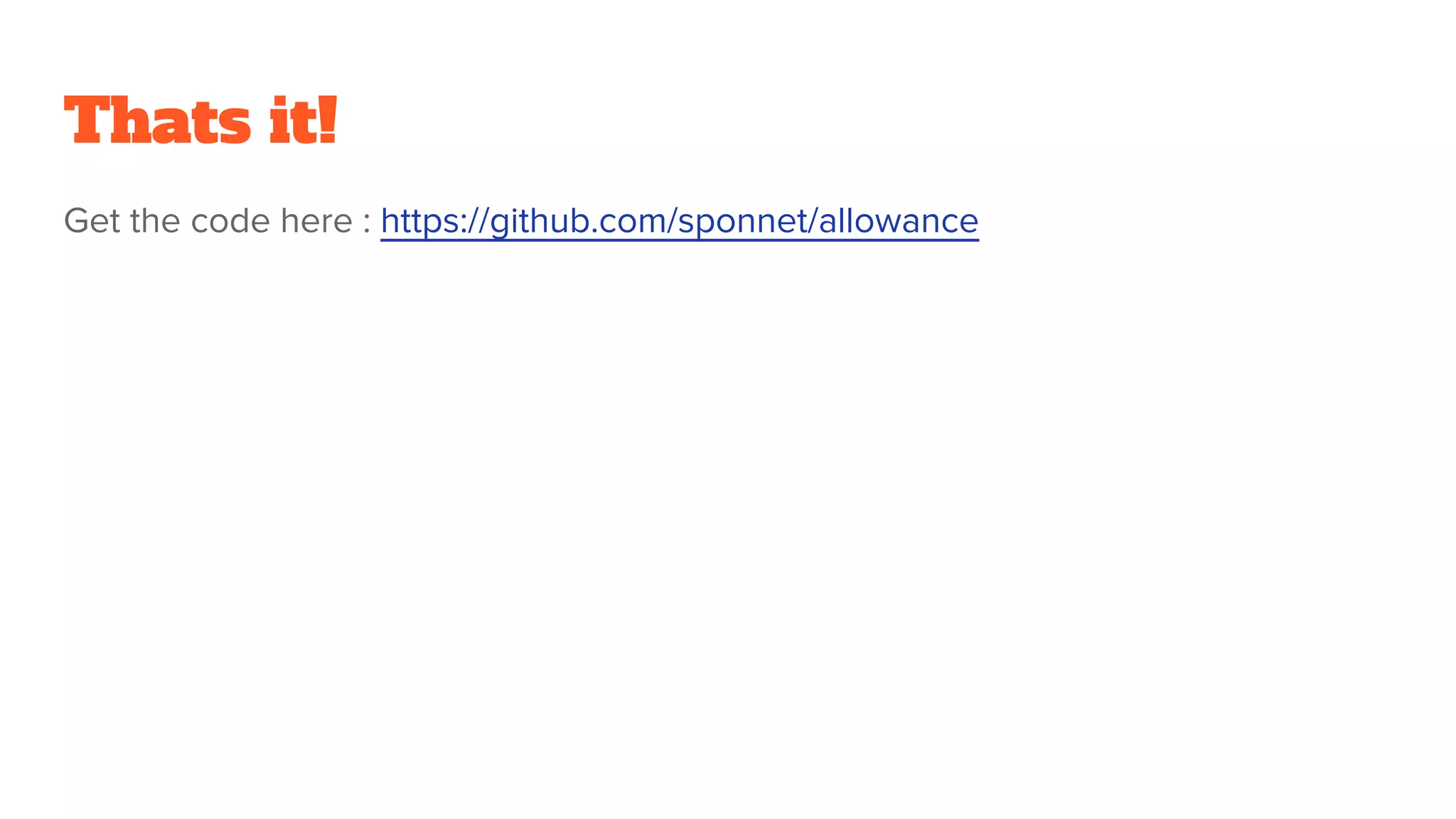 Thats it!
Get the code here : https://github.com/sponnet/allowance
 