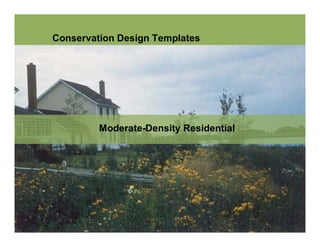 Conservation Design Templates




         Moderate-Density Residential
 
